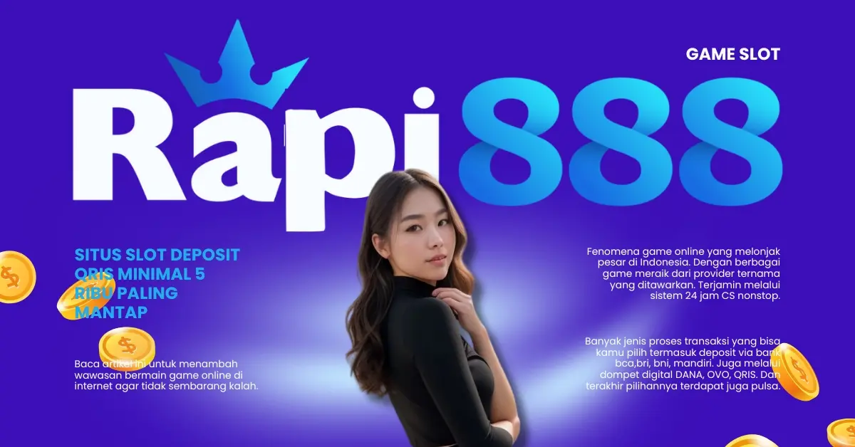 Situs Slot Deposit QRIS Minimal 5 Ribu Paling Mantap
