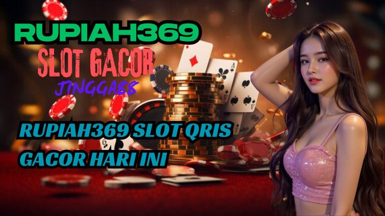 RUPIAH369 SLOT QRIS GACOR HARI INI