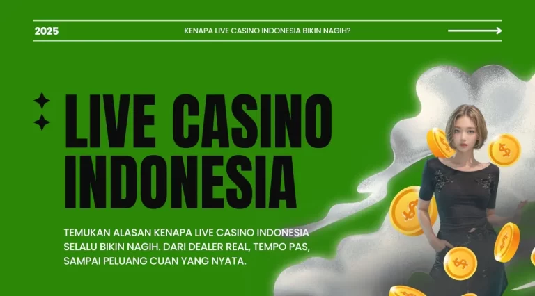 Kenapa Live Casino Indonesia Selalu Bikin Nagih?