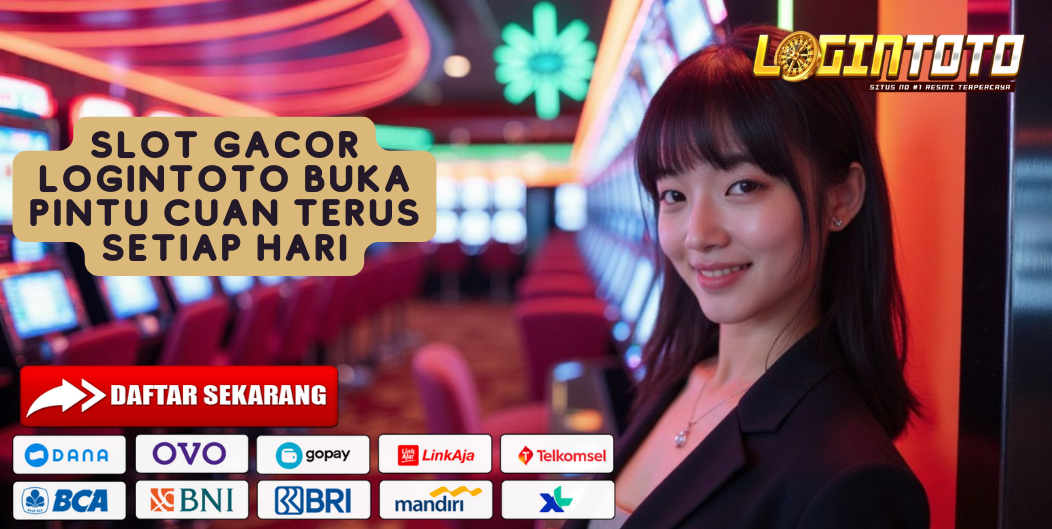 Slot Gacor Logintoto Buka Pintu Cuan Terus Setiap Hari