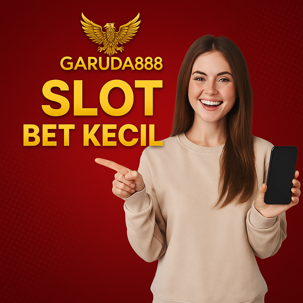 Slot Bet Kecil Garuda888